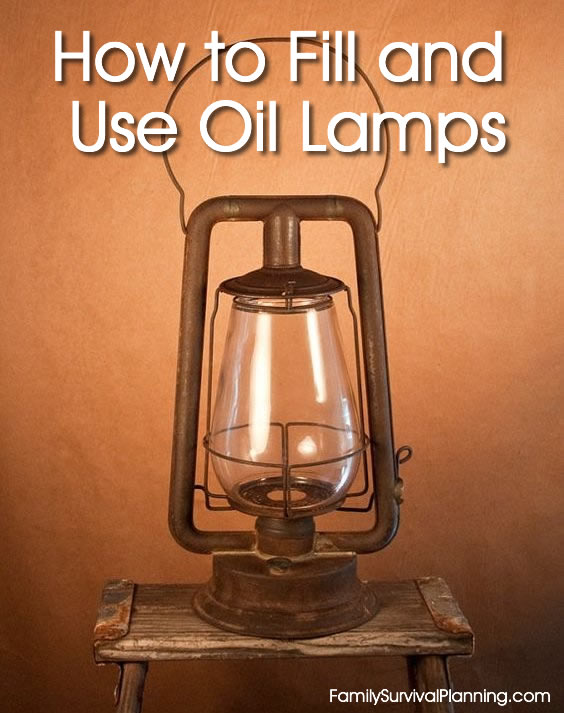 Oil Lamps for Warmth and Light - How to Fill and Use Oil Lamps