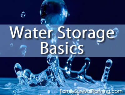 https://www.familysurvivalplanning.com/images/water-storage-basics.jpg